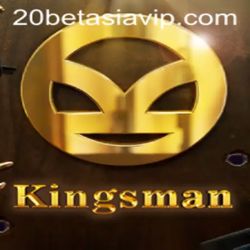 Kingsman: An In-Depth Look at the Strategic Game Exciting 20BET ASIA